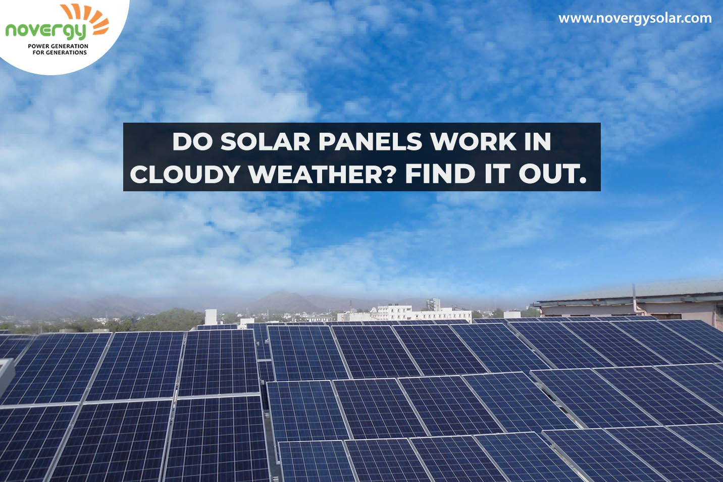 Do Panels Work on Cloudy or Rainy Days? - Novergy Solar